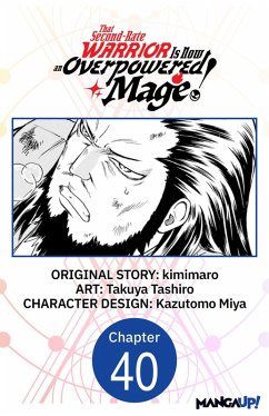 That Second-Rate Warrior Is Now an Overpowered Mage! #040 (eBook, ePUB) - Kimimaro; Tashiro, Takuya