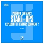 Pourquoi certaines start ups explosent et d'autres échouent ? (eBook, ePUB)
