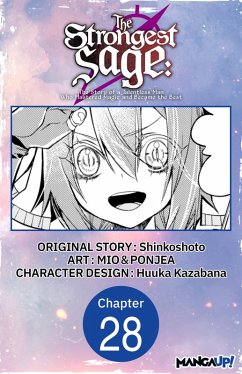 The Strongest Sage: The Story of a Talentless Man Who Mastered Magic and Became the Best #028 (eBook, ePUB) - Shinkoshoto; Mio; Ponjea