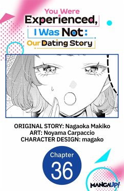 You Were Experienced, I Was Not: Our Dating Story #036 (eBook, ePUB) - Makiko, Nagaoka; Carpaccio, Noyama
