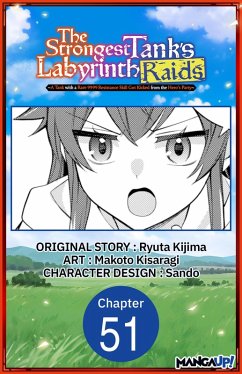 The Strongest Tank's Labyrinth Raids -A Tank with a Rare 9999 Resistance Skill Got Kicked from the Hero's Party- #051 (eBook, ePUB) - Kijima, Ryuta; Kisaragi, Makoto