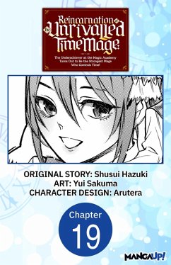 Cover Reincarnation of the Unrivalled Time Mage: The Underachiever at the Magic Academy Turns Out to Be the Strongest Mage Who Controls Time! #019 (eBook, ePUB)