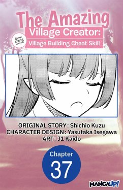 The Amazing Village Creator: Slow Living with the Village Building Cheat Skill #037 (eBook, ePUB) - Kuzu, Shichio; Isegawa, Yasutaka; Kaido, J.