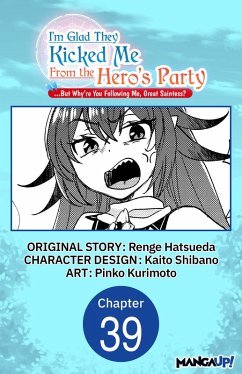 I'm Glad They Kicked Me From The Hero's Party... But Why're you following me, Great Saintess? #039 (eBook, ePUB) - Hatsueda, Renge; Shibano, Kaito; Kurimoto, Pinko