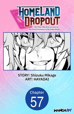 Cover Homeland Dropout: The Time I Was Reincarnated as the Fourth Enchanter in the Entire World #057 (eBook, ePUB)