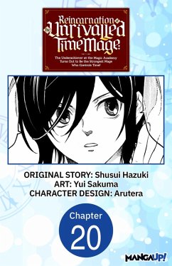 Cover Reincarnation of the Unrivalled Time Mage: The Underachiever at the Magic Academy Turns Out to Be the Strongest Mage Who Controls Time! #020 (eBook, ePUB)