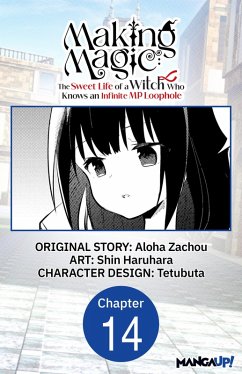 Making Magic: The Sweet Life of a Witch Who Knows an Infinite MP Loophole #014 (eBook, ePUB) - Zachou, Aloha; Haruhara, Shin