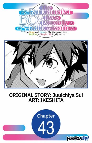 The Re-Reincarnated Boy Lives Peacefully as an S-Rank Adventurer ~ I, a Sage and Hero in My Previous Lives, Will Live a Simple Life in My Next ~ #043 (eBook, ePUB) The Re-Reincarnated Boy Lives Peacefully as an S-Rank Adventurer ~ I, a Sage and Hero in My Previous Lives, Will Live a Simple Life in My Next ~ #043 (eBook, ePUB)