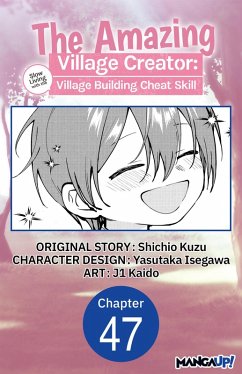 The Amazing Village Creator: Slow Living with the Village Building Cheat Skill #047 (eBook, ePUB) - Kuzu, Shichio; Isegawa, Yasutaka; Kaido, J.
