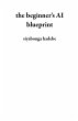 the beginner's AI blueprint (eBook,... - Bild 1