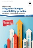 Pflegeeinrichtungen zukunftsfähig gestalten (eBook, ePUB) Pflegeeinrichtungen zukunftsfähig gestalten (eBook, ePUB)