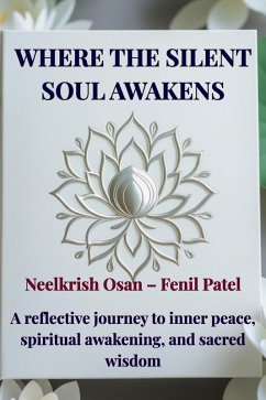 Where the Silent Soul Awakens (eBook, ePUB) - Patel), Neelkrish Osan (Fenil