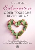 Seelenpartner oder toxische Beziehung? Wie hochsensible Menschen emotionale Klarheit und Sicherheit finden (eBook, ePUB)