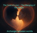 The Core of Love - The Merging of the Whole (eBook, ePUB)