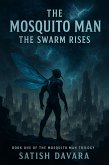 The Mosquito Man - The Swarm Rises (eBook, ePUB) The Mosquito Man - The Swarm Rises (eBook, ePUB)