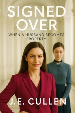 Signed Over: When a Husband Becomes Property (eBook, ePUB) - J. E. Cullen