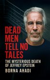 Dead Men Tell No Tales: The Mysterious Death of Jeffrey Epstein (eBook, ePUB) Dead Men Tell No Tales: The Mysterious Death of Jeffrey Epstein (eBook, ePUB)