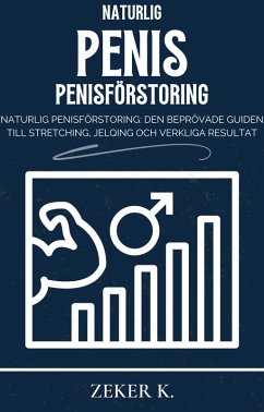 Naturlig penisförstoring: Den beprövade guiden till stretching, jelqing och verkliga resultat (eBook, ePUB) Cover Naturlig penisförstoring: Den beprövade guiden till stretching, jelqing och verkliga resultat (eBook, ePUB)