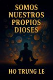 Somos nuestros propios dioses (eBook, ePUB) Somos nuestros propios dioses (eBook, ePUB)