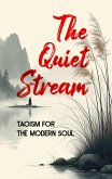 The Quiet Stream: Taoism for the Modern Soul (eBook, ePUB)