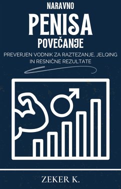 Naravno povecanje penisa: Preverjen vodnik za raztezanje, jelqing in resnicne rezultate (eBook, ePUB) Cover Naravno povecanje penisa: Preverjen vodnik za raztezanje, jelqing in resnicne rezultate (eBook, ePUB)