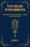 Natuurlijke penisvergroting: de bewezen gids voor stretchen, jelqing en echte resultaten (eBook, ePUB) Natuurlijke penisvergroting: de bewezen gids voor stretchen, jelqing en echte resultaten (eBook, ePUB)