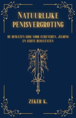 Natuurlijke penisvergroting: de bewezen gids voor stretchen, jelqing en echte resultaten (eBook, ePUB) Cover Natuurlijke penisvergroting: de bewezen gids voor stretchen, jelqing en echte resultaten (eBook, ePUB)