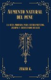Aumento natural del pene: la guía probada para estiramientos, jelqing y resultados reales (eBook, ePUB)