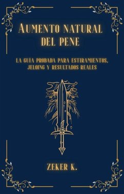 Aumento natural del pene: la guÃa probada para estiramientos, jelqing y resultados reales (eBook, ePUB) Cover Aumento natural del pene: la guÃa probada para estiramientos, jelqing y resultados reales (eBook, ePUB)