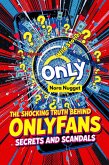 The Shocking Truth Behind OnlyFans' Scandals and Secrets (eBook, ePUB)