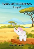 Twirl, Little Elephant, Twirl! (Little Life Lessons, #12) (eBook, ePUB) Twirl, Little Elephant, Twirl! (Little Life Lessons, #12) (eBook, ePUB)