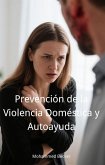 Prevención de la Violencia Doméstica y Autoayuda (eBook, ePUB)