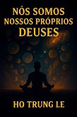 Somos Nossos Próprios Deuses (eBook, ePUB) Somos Nossos Próprios Deuses (eBook, ePUB)