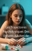 Les Trajectoires Psychologiques Des Enfants Adultes de Toxicomanes (eBook, ePUB) Les Trajectoires Psychologiques Des Enfants Adultes de Toxicomanes (eBook, ePUB)