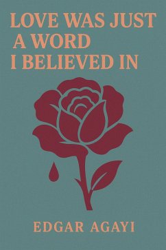 Cover Love Was Just a Word I Believed In (eBook, ePUB)