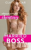 Almost Caught Cheating with my Married Boss (eBook, ePUB)