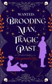 Wanted: Brooding Man, Tragic Past (eBook, ePUB) Wanted: Brooding Man, Tragic Past (eBook, ePUB)