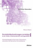 Persönlichkeitsstörungen verstehen in der Schule, Schulsozialarbeit und Jugendhilfe I (eBook, PDF)
