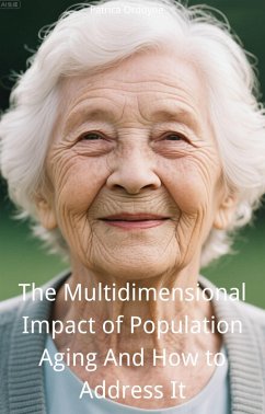 The Multidimensional Impact of Population Aging And How to Address It (eBook, ePUB) Cover The Multidimensional Impact of Population Aging And How to Address It (eBook, ePUB)
