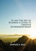 AI and The Art of Business: A Guide to Creative Entrepreneurship (eBook, ePUB) AI and The Art of Business: A Guide to Creative Entrepreneurship (eBook, ePUB)