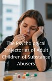 The Psychological Trajectories of Adult Children of Substance Abusers (eBook, ePUB) The Psychological Trajectories of Adult Children of Substance Abusers (eBook, ePUB)