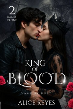 King of Blood Vampire Duet, 2 Books in One! (eBook, ePUB) - Reyes, Alice