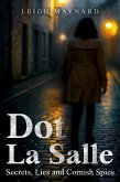 Dot La Salle: Secrets, Lies and Cornish Spies (eBook, ePUB) Dot La Salle: Secrets, Lies and Cornish Spies (eBook, ePUB)