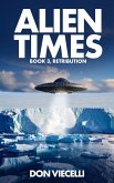 Alien Times - Book 3, Retribution (Alien Times Series, #3) (eBook, ePUB)