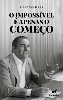 O impossível é apenas o começo (eBook, ePUB) - Raia, Silvano