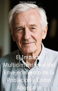 Cover El Impacto Multidimensional del Envejecimiento de la Población y Cómo Abordarlo (eBook, ePUB)