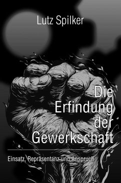 Die Erfindung der Gewerkschaft (eBook, ePUB) Cover Die Erfindung der Gewerkschaft (eBook, ePUB)