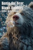 Banjo the Bear Blows Bubbles (eBook, ePUB) Banjo the Bear Blows Bubbles (eBook, ePUB)