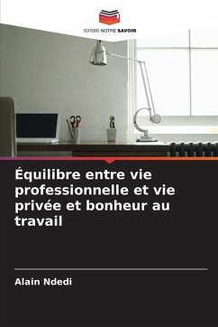 Équilibre entre vie professionnelle et vie privée et bonheur au travail - Ndedi, Alain