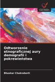Odtworzenie etnograficznej aury demografii i pokrewie¿stwa Odtworzenie etnograficznej aury demografii i pokrewie¿stwa